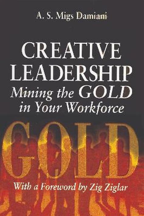 creative leadership mining the gold in your work force creative leadership mining the gold in your work force Doc