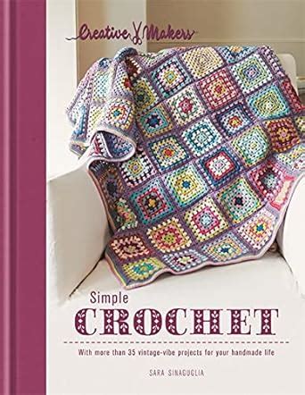 creative makers simple crochet with more than 35 vintage vibe projects for your handmade life Doc