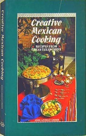 creative mexican cooking recipes from great texas chefs PDF