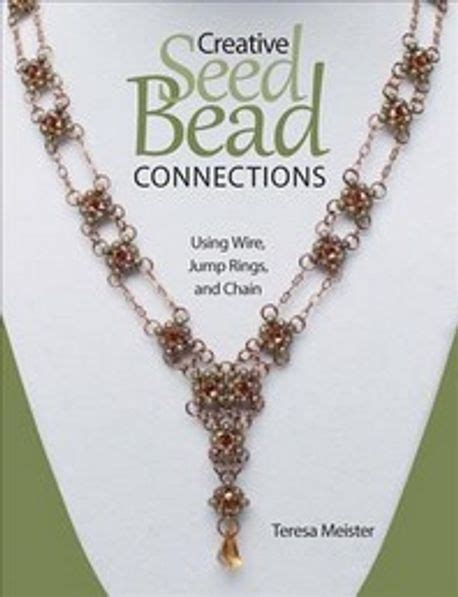 creative seed bead connections using wire jump rings and chain Kindle Editon