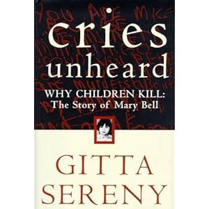 cries unheard why children kill the story of mary bell PDF