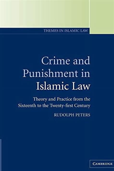 crime and punishment in islamic law theory and practice from the sixteenth to the twenty first century themes Reader