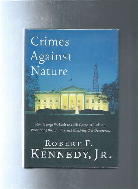 crimes against nature how george w bush and his corporate pals are plundering the country and hijacking our Doc