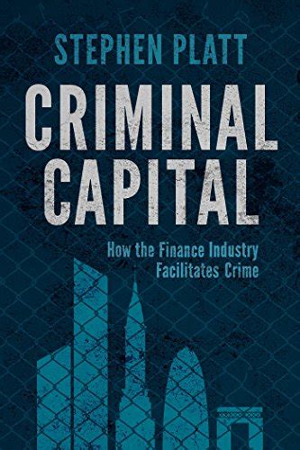 criminal capital how the finance industry facilitates crime Kindle Editon