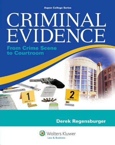 criminal evidence from crime scene to courtroom aspen college series Doc