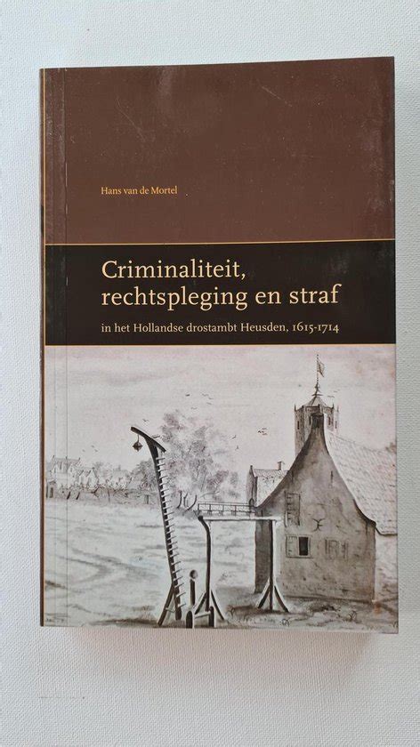 criminaliteit rechtspleging en straf in het hollandse drostambt heusden 1615 1714 PDF