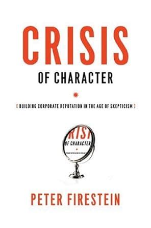 crisis of character building corporate reputation in the age of skepticism Epub