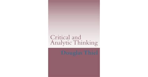 critical analytic thinking douglas thiel Reader