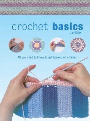 crochet basics all you need to know to get hooked on crochet Reader