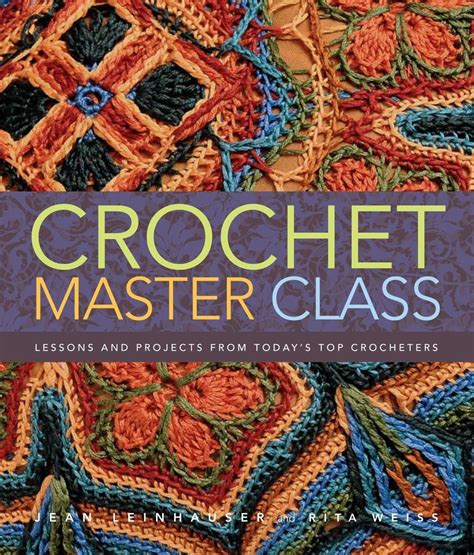 crochet master class lessons and projects from todays top crocheters Doc