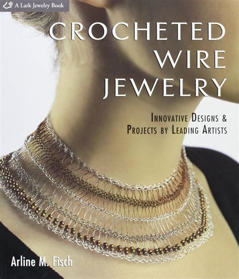 crocheted wire jewelry innovative designs and projects by leading artists Reader