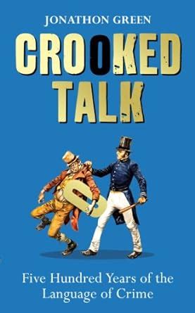 crooked talk five hundred years of the language of crime Reader