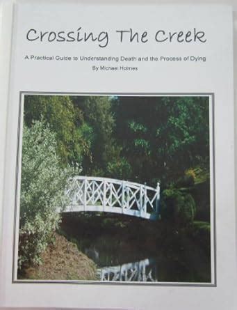crossing the creek a practical guide to understanding dying Epub