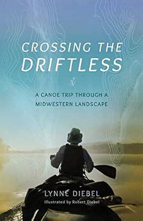 crossing the driftless a canoe trip through a midwestern landscape Reader