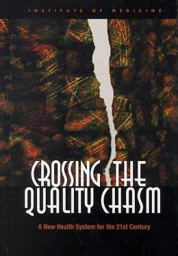 crossing the quality chasm a new health system for the 21st century Reader