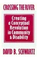 crossing the river creating a conceptual revolution in community and disability Reader