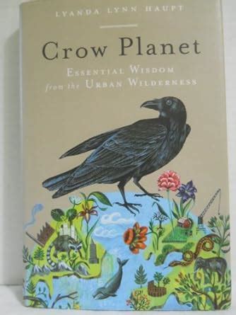 crow planet essential wisdom from the urban wilderness PDF