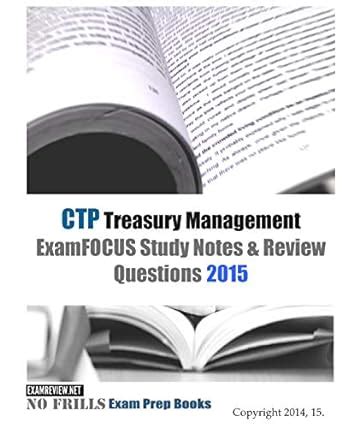 ctp treasury management examfocus study notes review questions 2015 Doc