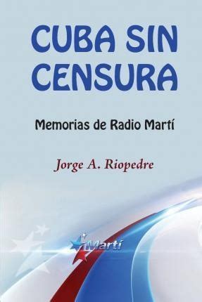 cuba sin censura memorias de radio marti spanish edition Epub