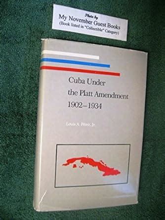 cuba under the platt amendment 1902–1934 pitt latin american series Epub