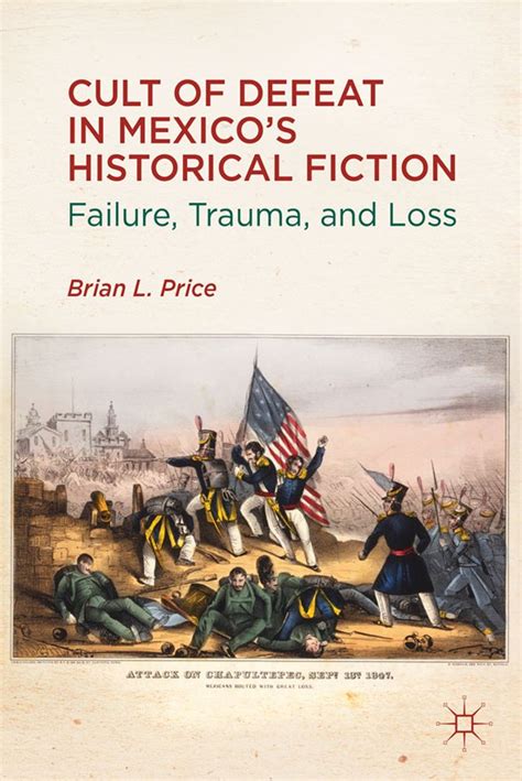 cult of defeat in mexicos historical fiction failure trauma and loss Epub