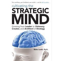 cultivating the strategic mind growing from leader to visionary creator and architect of strategy Kindle Editon