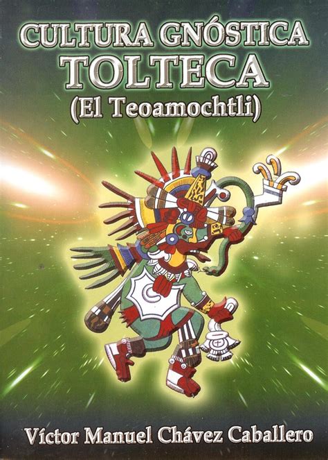 cultura gnostica tolteca el teoamochtli spanish edition Kindle Editon