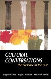 cultural conversations the presence of the past Reader
