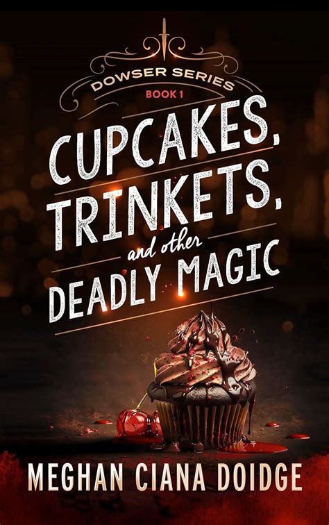 cupcakes trinkets and other deadly magic the dowser series volume 1 Reader