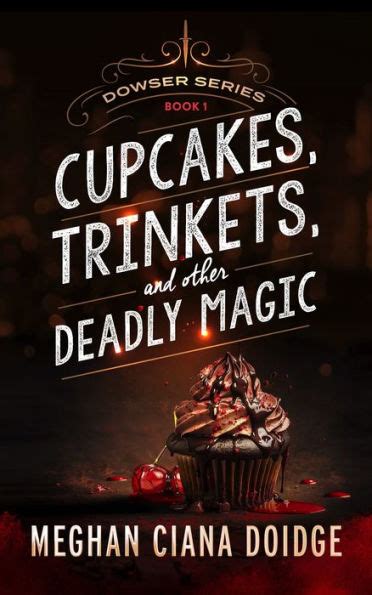 cupcakes trinkets and other deadly magic the dowser series volume 1 Reader