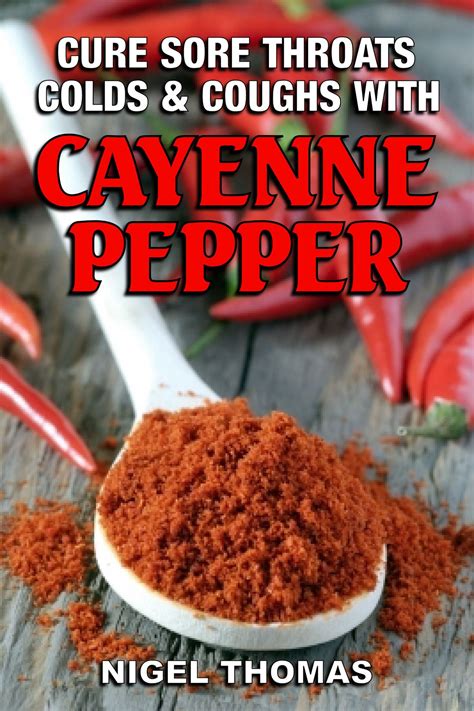 cure sore throats colds and coughs with cayenne pepper Reader