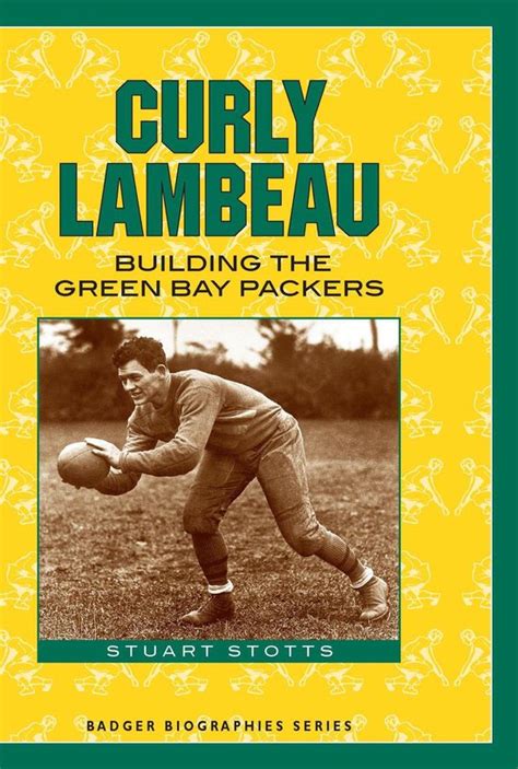 curly lambeau building the green bay packers badger biographies series Doc