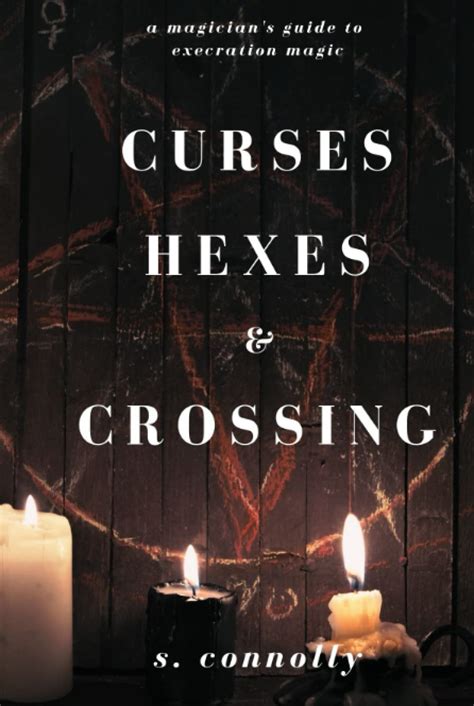 curses hexes and crossing a magicians guide to execration magick Kindle Editon