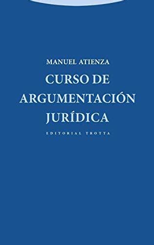 curso de argumentacion juridica estructuras y procesos derecho Reader