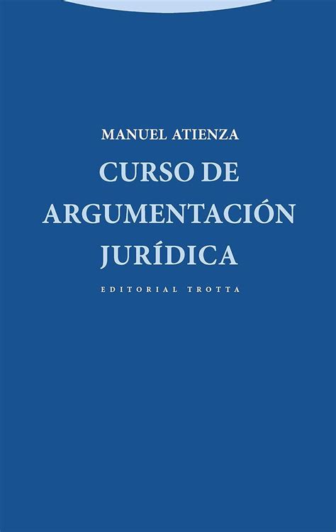 curso de argumentacion juridica estructuras y procesos derecho Reader