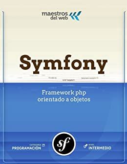 curso symfony 2 spanish edition guia de maestros del web Doc