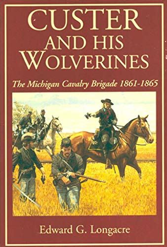 custer and his wolverines the michigan cavalry brigade 1861 1865 Kindle Editon