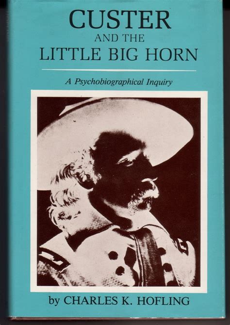 custer and the little big horn a psychobiographical inquiry Epub