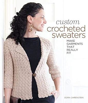 custom crocheted sweaters make garments that really fit PDF