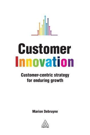 customer innovation customercentric strategy for enduring growth Reader