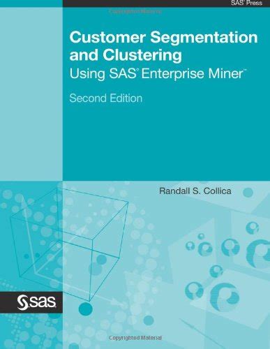 customer segmentation and clustering using sas enterprise miner second edition customer segmentation and clustering using sas enterprise miner second edition Reader