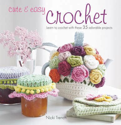 cute and easy crochet learn to crochet with these 35 adorable projects Epub