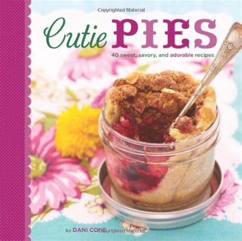 cutie pies 40 sweet savory and adorable recipes Kindle Editon