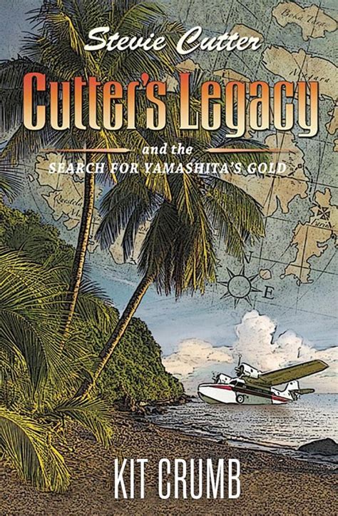 cutters legacy and the search for yamashitas gold stevie cutter book 1 PDF