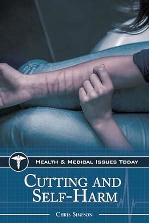 cutting and self harm health and medical issues today Doc