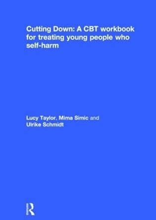 cutting down a cbt workbook for treating young people who self harm Reader