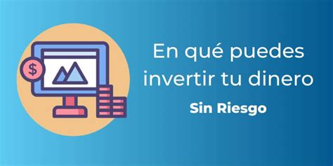 dónde invertir mi dinero sin riesgo