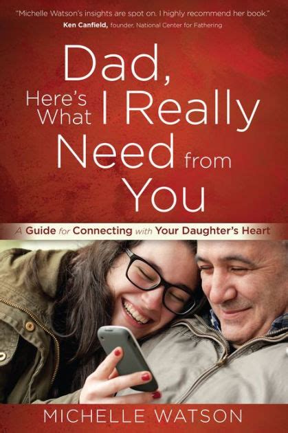 dad heres what i really need from you a guide for connecting with your daughters heart Reader