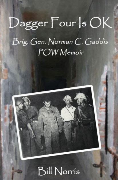 dagger four is ok brig gen norman c gaddis pow memoir PDF