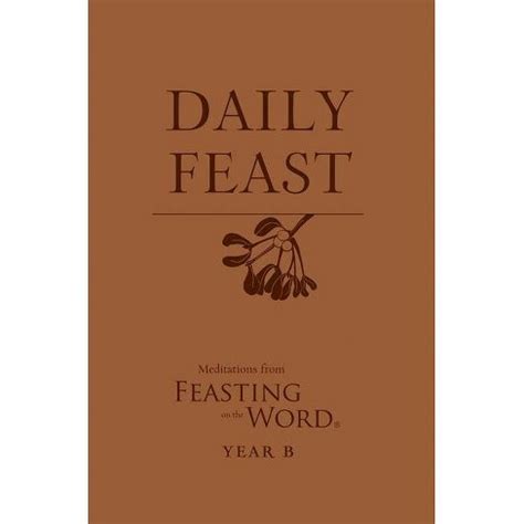daily feast meditations from feasting on the word year b Reader